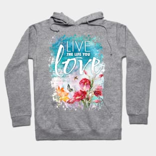 Live the life you love Hoodie